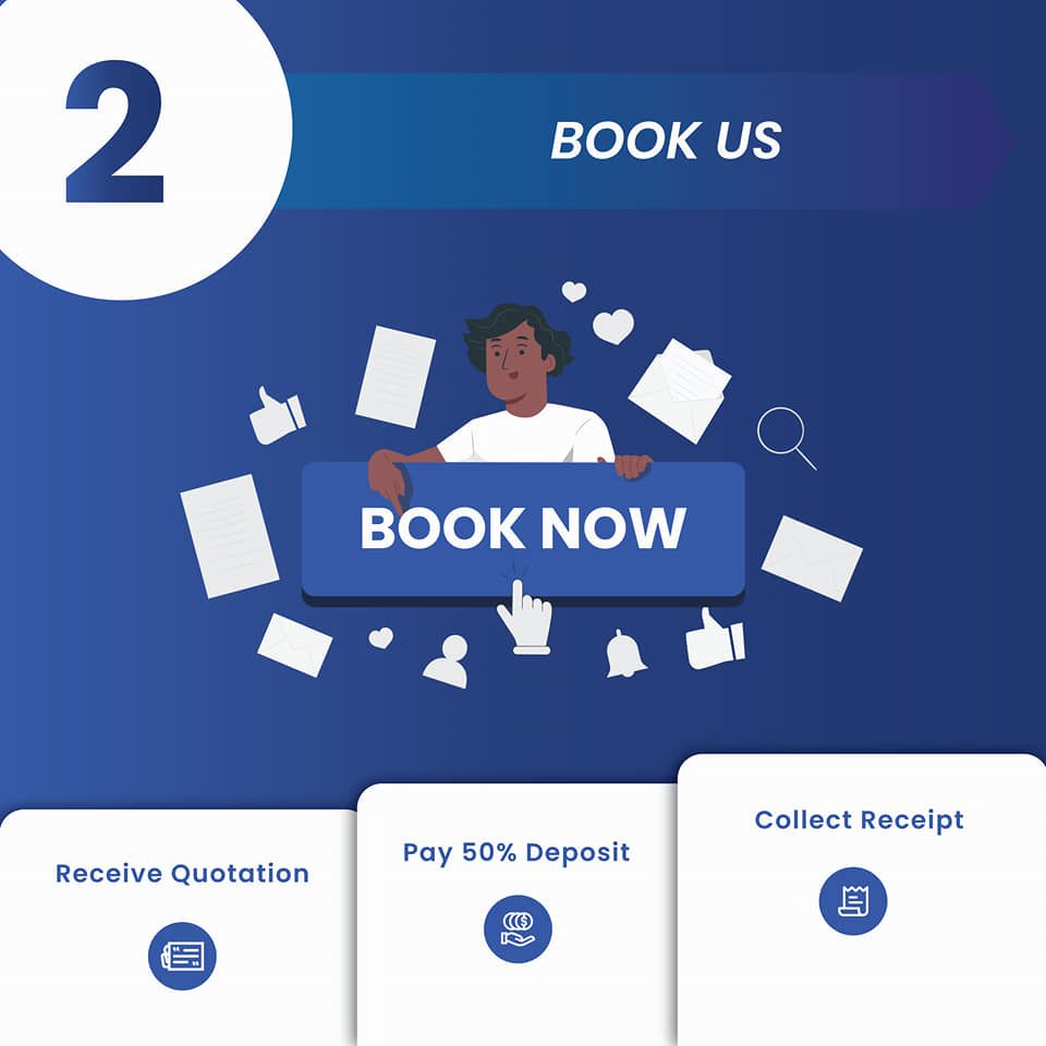 Step 2, book us: receive your quotation, pay a 50% deposit, and collect your receipt.